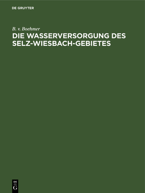 Die Wasserversorgung des Selz-Wiesbach-Gebietes von Boehmer,  B. v., Does,  Robert