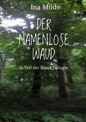 Die Waud-Trilogie / Der Namenlose Waud von Milde,  Ina