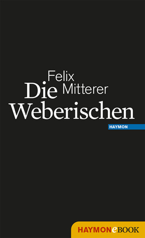 Die Weberischen von Mitterer,  Felix