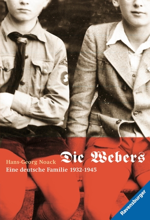 Die Webers, eine deutsche Familie 1932-1945 von Noack,  Hans-Georg