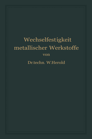 Die Wechselfestigkeit Metallischer Werkstoffe von Herold,  Wilfried
