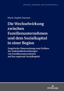 Die Wechselwirkung zwischen Familienunternehmen und dem Sozialkapital in einer Region von Daemen,  Marie-Sophie