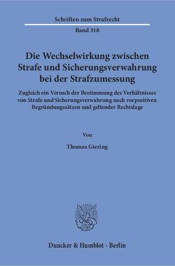 Die Wechselwirkung zwischen Strafe und Sicherungsverwahrung bei der Strafzumessung. von Giering,  Thomas