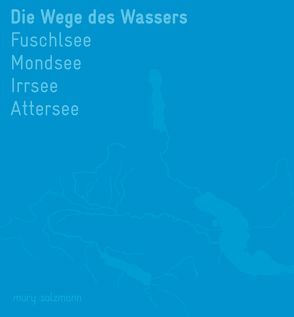 Die Wege des Wassers von Gschwandtner,  Martin, Müller,  Arno, Speigner,  Simon, Waechter,  Nicolette, Winkler,  Heinrich