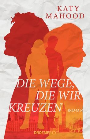 Die Wege, die wir kreuzen von Mahood,  Katy, Schönberger,  Gabriela