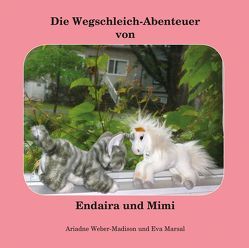 Die Wegschleich-Abenteuer von Endaira und Mimi von Marsal,  Eva, Weber-Madison,  Ariadne