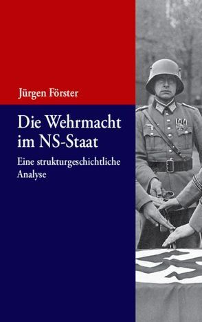 Die Wehrmacht im NS-Staat von Förster,  Jürgen