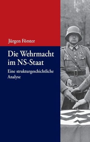 Die Wehrmacht im NS-Staat von Förster,  Jürgen