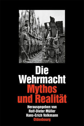 Die Wehrmacht von Müller,  Rolf-Dieter, Volkmann,  Hans-Erich