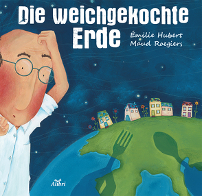 Die weichgekochte Erde von Hubert,  Émilie, Roegiers,  Maud