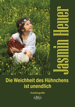 Die Weichheit des Hühnchens ist unendlich von Heuer,  Jasmin