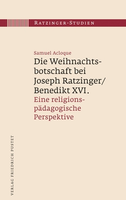 Die Weihnachtsbotschaft bei Joseph Ratzinger/Benedikt XVI. von Acloque,  Samuel