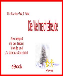 Die Weihnachtsfreude – Adventsspiel von Bräunling,  Elke, Walter,  Paul G