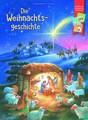 Die Weihnachtsgeschichte von Nagel,  Tina, Wilhelm,  Katharina
