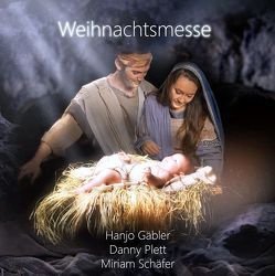 Die Weihnachtsmesse von Gäbler,  Hanjo, Miriam,  Schäfer, Plett,  Danny