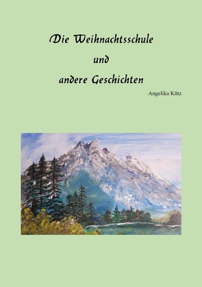Die Weihnachtsschule und andere Geschichten von Kütz ,  Angelika
