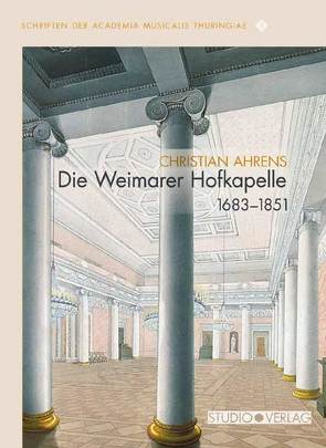 Die Weimarer Hofkapelle 1683–1851 von Ahrens,  Christian