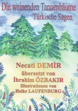 Die weinenden Tannenbäume von Demir,  Necati, Laufenburg,  Heike, Özbakır,  İbrahim, Schell,  Gregor