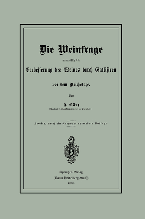 Die Weinfrage namentlich die Verbesserung des Weines durch Gallisiren vor dem Reichstage von Görz,  J.