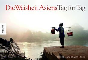 Die Weisheit Asiens – Tag für Tag von Föllmi,  Danielle, Föllmi,  Olivier