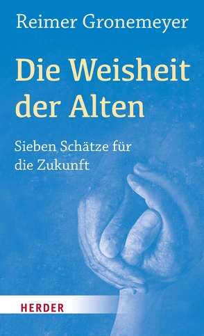 Die Weisheit der Alten von Gronemeyer,  Reimer