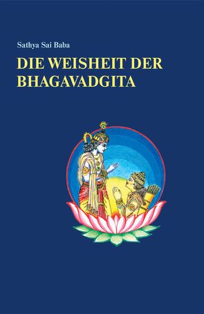 Die Weisheit der Bhagavadgita von Drucker,  Alvin, Durst,  Philippa, Sathya Sai Baba, von Dietlein,  Vera und Philipp