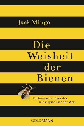 Die Weisheit der Bienen von Liebl,  Elisabeth, Mingo,  Jack