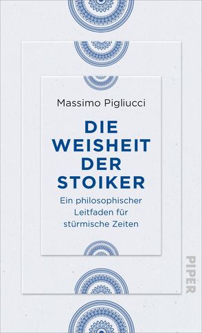 Die Weisheit der Stoiker von Kiesow,  Frank R., Pigliucci,  Massimo