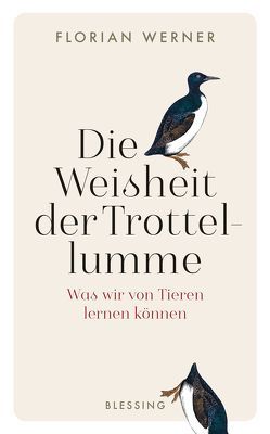 Die Weisheit der Trottellumme von Werner,  Florian