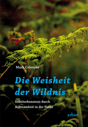 Die Weisheit der Wildnis von Bendner,  Christine, Coleman,  Mark