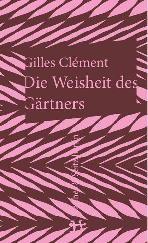 Die Weisheit des Gärtners von Clément,  Gilles, Reimers,  Brita