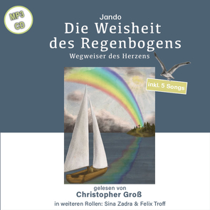 Die Weisheit des Regenbogens von Antjeca, Christopher,  Groß, Felix,  Troff, Jando, Sina,  Zadra