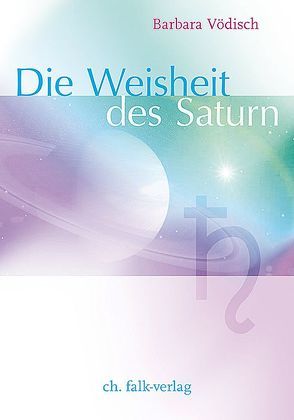 Die Weisheit des Saturn von Vödisch,  Barbara