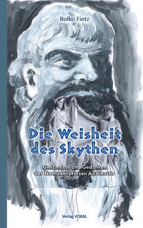 Die Weisheit des Skythen von Fietz,  Bolko