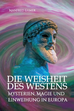 Die Weisheit des Westens von Ehmer,  Manfred