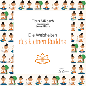 Die Weisheiten des kleinen Buddha von Hohm,  Leonard, Mikosch,  Claus