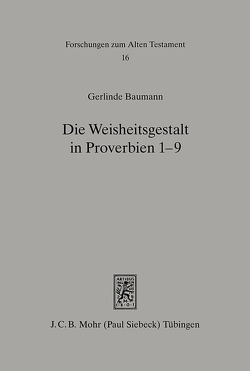 Die Weisheitsgestalt in Proverbien 1-9 von Baumann,  Gerlinde