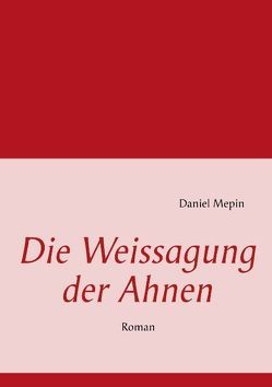 Die Weissagung der Ahnen von Mepin,  Daniel