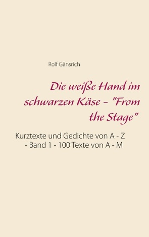 Die weiße Hand im schwarzen Käse – „From the Stage“ von Gänsrich,  Rolf