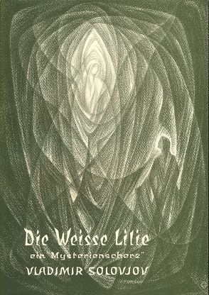 Die Weisse Lilie oder ein Pokrov-Nachts-Traum von Goelzer,  Georg, Goelzer,  Veronika, Meier,  Kurt, Solovjov,  Vladimir