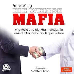 Die weiße Mafia von Wittig,  Frank