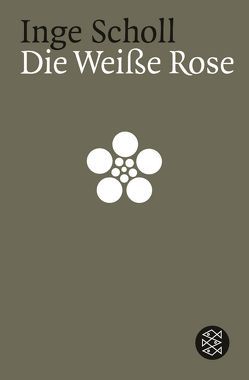 Die Weiße Rose von Aichinger,  Ilse, Scholl,  Inge