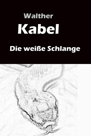 Die weiße Schlange von Kabel,  Walther