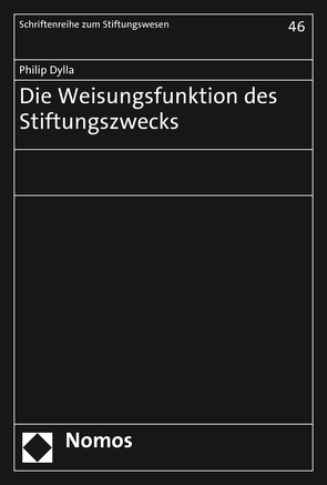 Die Weisungsfunktion des Stiftungszwecks von Dylla,  Philip