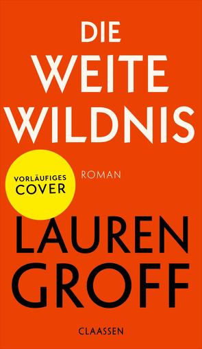 Die weite Wildnis von Groff,  Lauren, Jacobs,  Stefanie