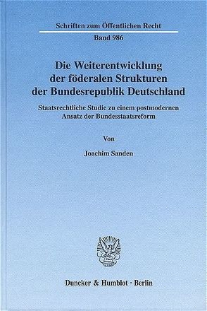 Die Weiterentwicklung der föderalen Strukturen der Bundesrepublik Deutschland. von Sanden,  Joachim