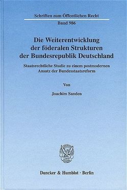 Die Weiterentwicklung der föderalen Strukturen der Bundesrepublik Deutschland. von Sanden,  Joachim