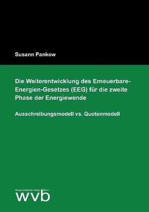 Die Weiterentwicklung des Erneuerbare-Energien-Gesetzes (EEG) für die zweite Phase der Energiewende von Pankow,  Susann