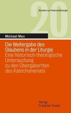 Die Weitergabe des Glaubens in der Liturgie von Max,  Michael