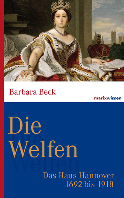 Die Welfen von Beck,  Barbara